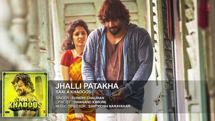 JHALLI PATAKHA Full Song (Audio)   SAALA KHADOOS   R. Madhavan, Ritika Singh