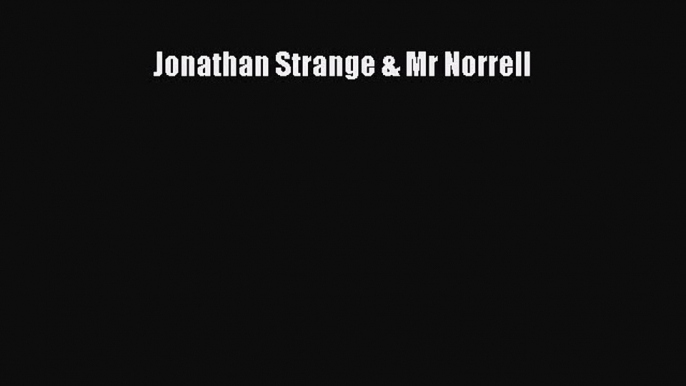 [PDF Download] Jonathan Strange & Mr Norrell [Read] Full Ebook