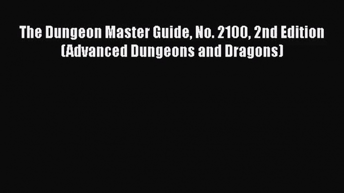 [PDF Download] The Dungeon Master Guide No. 2100 2nd Edition (Advanced Dungeons and Dragons)