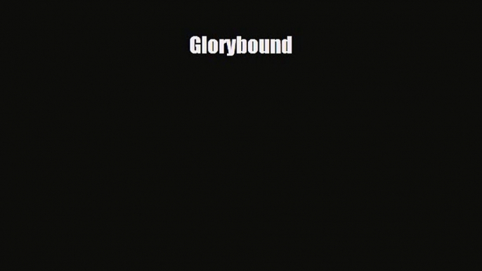 PDF Download Glorybound Download Online