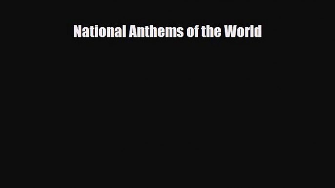 PDF Download National Anthems of the World Download Full Ebook