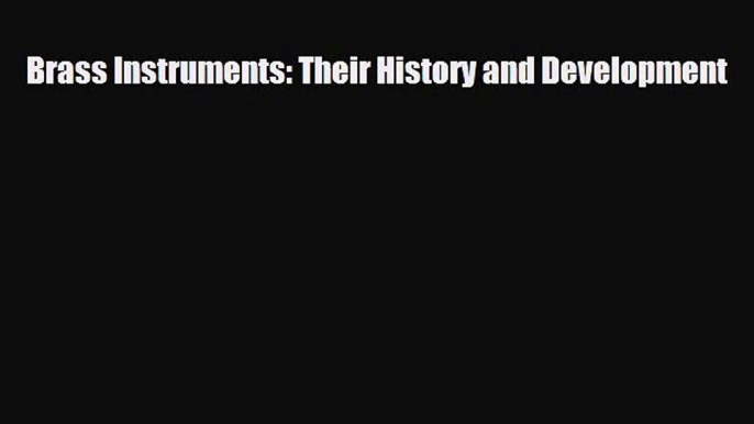 PDF Download Brass Instruments: Their History and Development Download Full Ebook