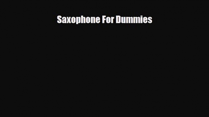 PDF Download Saxophone For Dummies PDF Full Ebook