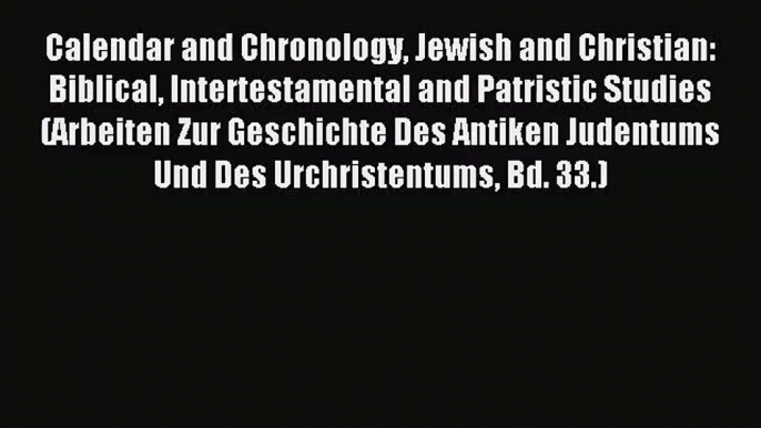 [PDF Download] Calendar and Chronology Jewish and Christian: Biblical Intertestamental and