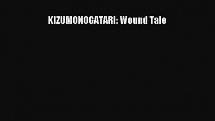 [PDF Download] KIZUMONOGATARI: Wound Tale [Download] Full Ebook