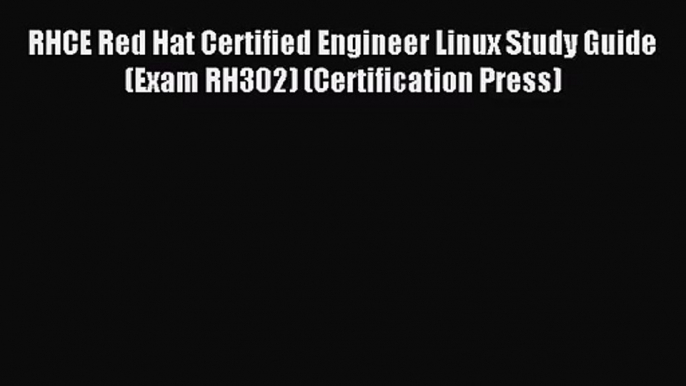 [PDF Download] RHCE Red Hat Certified Engineer Linux Study Guide (Exam RH302) (Certification