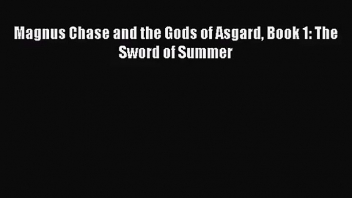 [PDF Download] Magnus Chase and the Gods of Asgard Book 1: The Sword of Summer [Download] Full