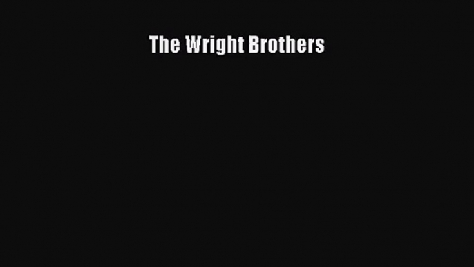 [PDF Download] The Wright Brothers [Read] Online