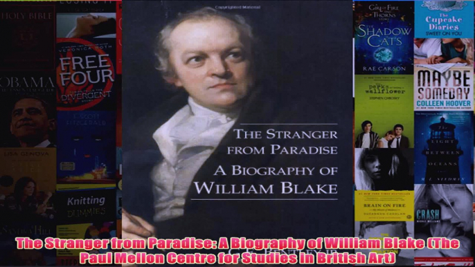 The Stranger from Paradise A Biography of William Blake The Paul Mellon Centre for
