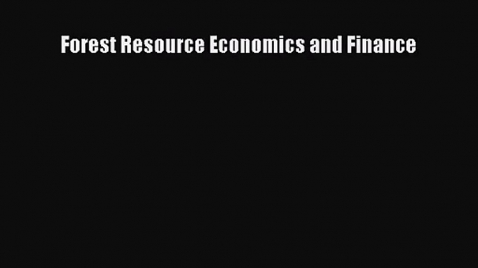 PDF Download Forest Resource Economics and Finance Read Online