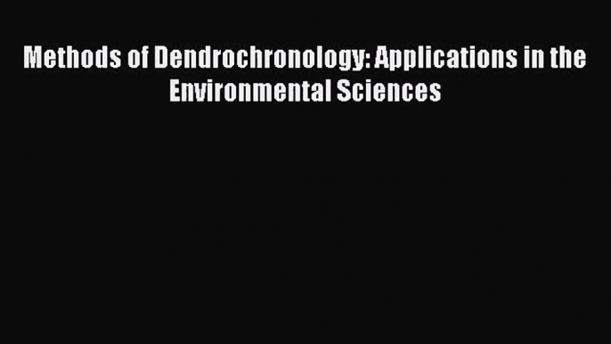 PDF Download Methods of Dendrochronology: Applications in the Environmental Sciences PDF Full