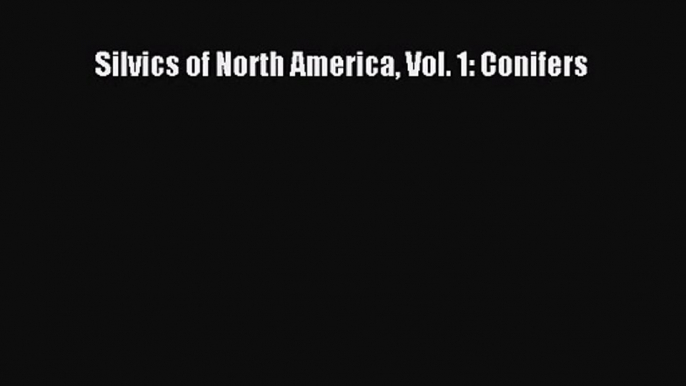 PDF Download Silvics of North America Vol. 1: Conifers PDF Online