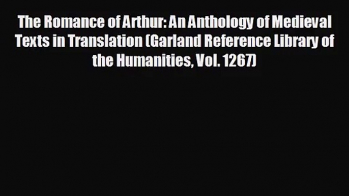 [PDF Download] The Romance of Arthur: An Anthology of Medieval Texts in Translation (Garland