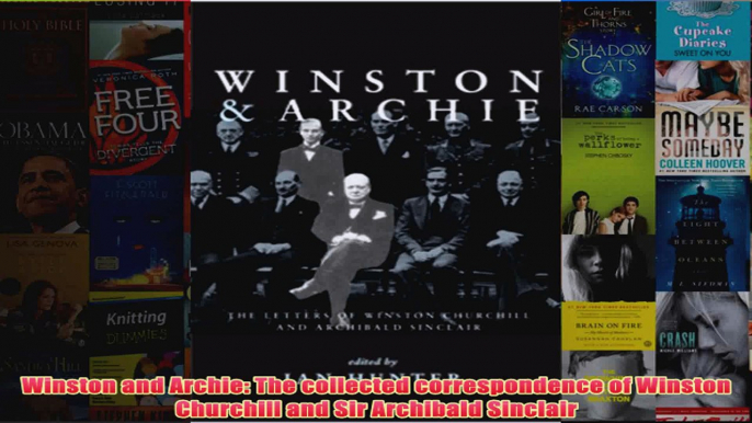 Winston and Archie The collected correspondence of Winston Churchill and Sir Archibald