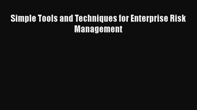 [PDF Download] Simple Tools and Techniques for Enterprise Risk Management [Read] Online