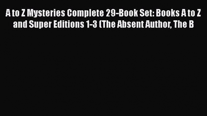 Download A to Z Mysteries Complete 29-Book Set: Books A to Z and Super Editions 1-3 (The Absent