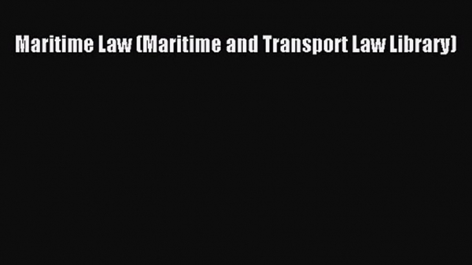 [PDF Download] Maritime Law (Maritime and Transport Law Library) [PDF] Online