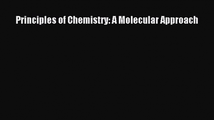 Principles of Chemistry: A Molecular Approach [PDF] Full Ebook