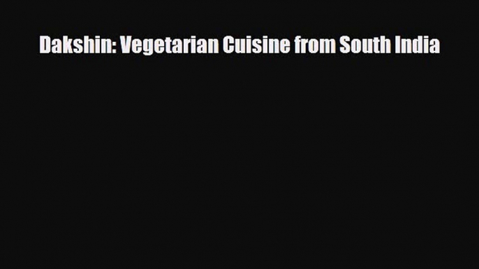 PDF Download Dakshin: Vegetarian Cuisine from South India PDF Online