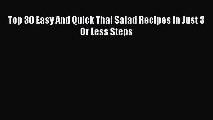 PDF Download Top 30 Easy And Quick Thai Salad Recipes In Just 3 Or Less Steps Download Full