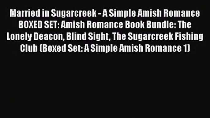 Married in Sugarcreek - A Simple Amish Romance BOXED SET: Amish Romance Book Bundle: The Lonely