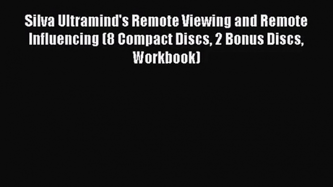 [PDF Download] Silva Ultramind's Remote Viewing and Remote Influencing (8 Compact Discs 2 Bonus