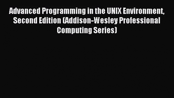 [PDF Download] Advanced Programming in the UNIX Environment Second Edition (Addison-Wesley