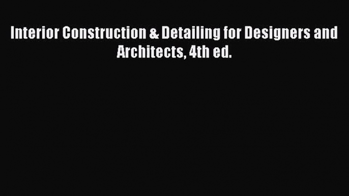 PDF Download Interior Construction & Detailing for Designers and Architects 4th ed. Download