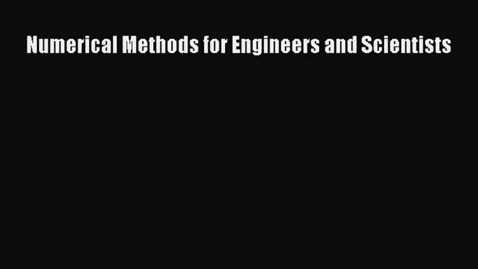 [PDF Download] Numerical Methods for Engineers and Scientists [PDF] Full Ebook