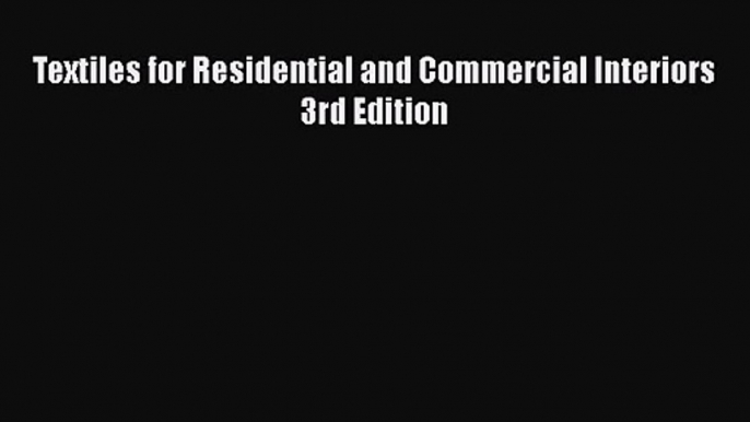 PDF Download Textiles for Residential and Commercial Interiors 3rd Edition Read Full Ebook