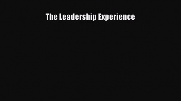 [PDF Download] The Leadership Experience [Download] Online