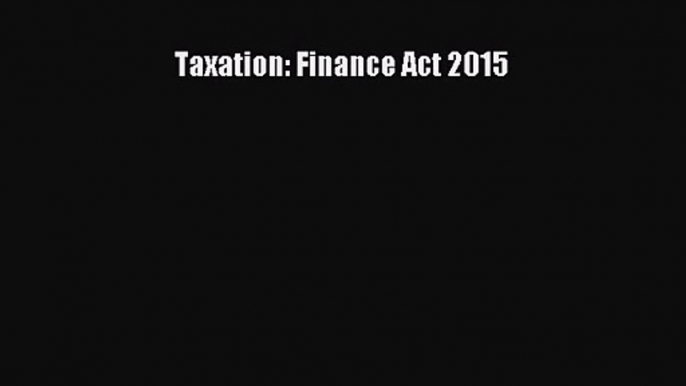 [PDF Download] Taxation: Finance Act 2015 [PDF] Full Ebook