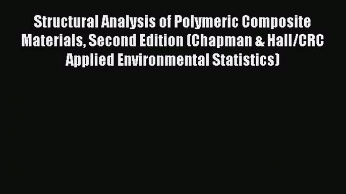 [PDF Download] Structural Analysis of Polymeric Composite Materials Second Edition (Chapman