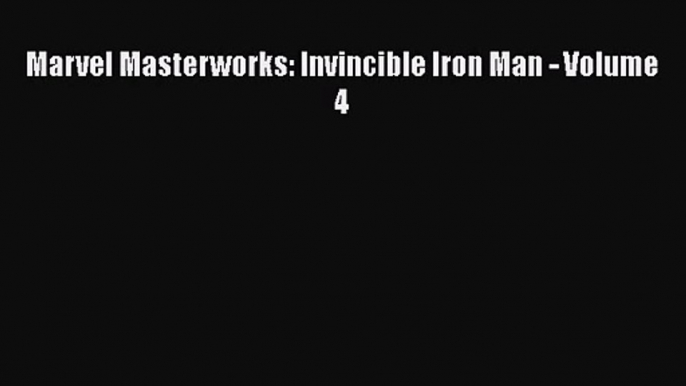 PDF Download Marvel Masterworks: Invincible Iron Man - Volume 4 Read Full Ebook
