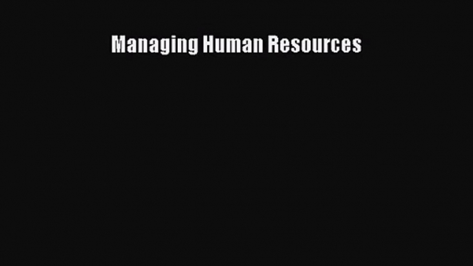 [PDF Download] Managing Human Resources [Download] Online