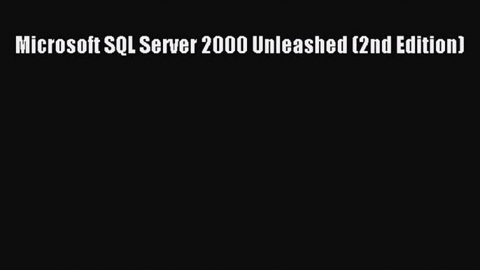 [PDF Download] Microsoft SQL Server 2000 Unleashed (2nd Edition) [Download] Full Ebook