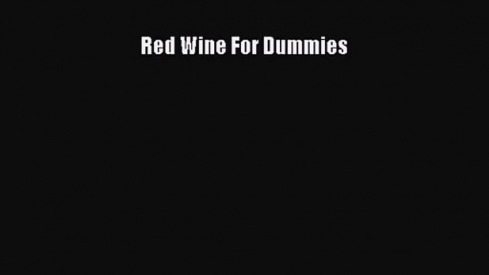 PDF Download Red Wine For Dummies Read Online