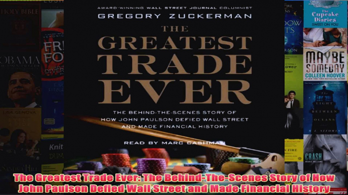 Download PDF  The Greatest Trade Ever The BehindTheScenes Story of How John Paulson Defied Wall FULL FREE