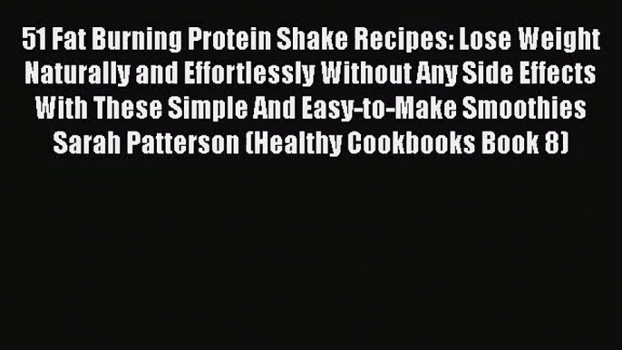 PDF Download 51 Fat Burning Protein Shake Recipes: Lose Weight Naturally and Effortlessly Without