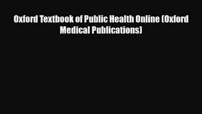 PDF Download Oxford Textbook of Public Health Online (Oxford Medical Publications) PDF Online