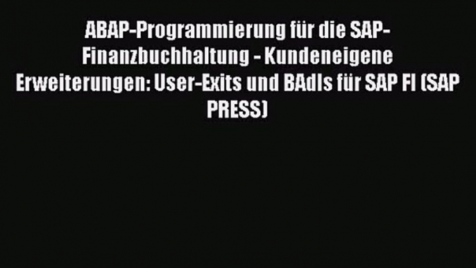 ABAP-Programmierung für die SAP-Finanzbuchhaltung - Kundeneigene Erweiterungen: User-Exits