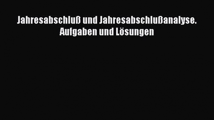 Jahresabschluß und Jahresabschlußanalyse Aufgaben und Lösungen PDF Ebook herunterladen gratis