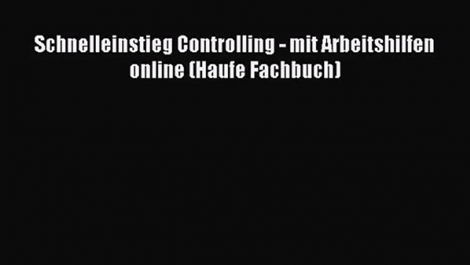 Schnelleinstieg Controlling - mit Arbeitshilfen online (Haufe Fachbuch) PDF Ebook herunterladen