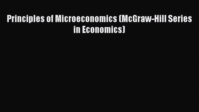 Download Principles of Microeconomics (McGraw-Hill Series in Economics) Ebook Free