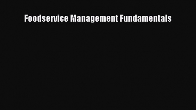 Download Foodservice Management Fundamentals Ebook Online