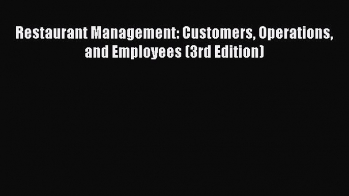 Read Restaurant Management: Customers Operations and Employees (3rd Edition) Ebook Free