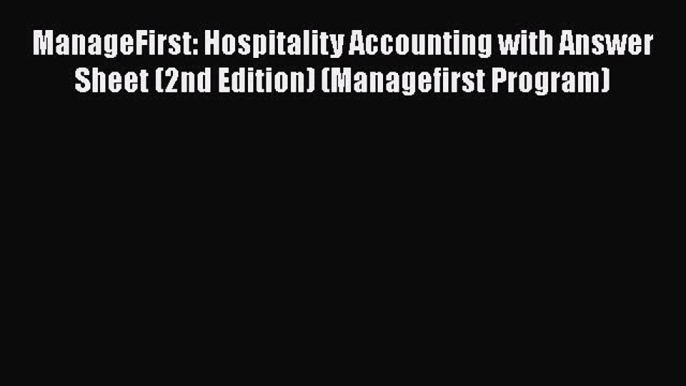 Read ManageFirst: Hospitality Accounting with Answer Sheet (2nd Edition) (Managefirst Program)