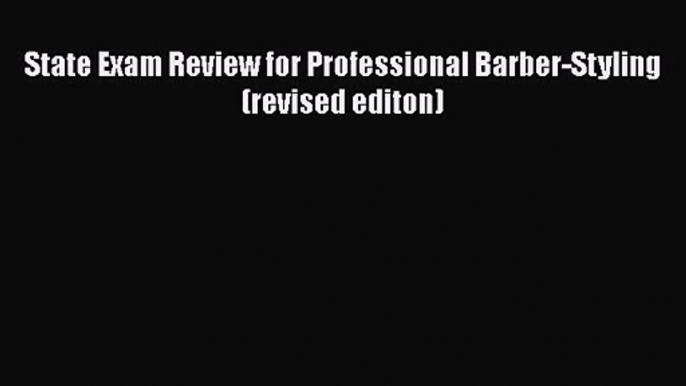 Read State Exam Review for Professional Barber-Styling (revised editon) Ebook Free