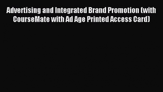 Advertising and Integrated Brand Promotion (with CourseMate with Ad Age Printed — Download