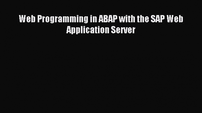 [PDF Download] Web Programming in ABAP with the SAP Web Application Server [Download] Online